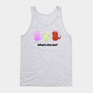 What’s the tea? Tank Top